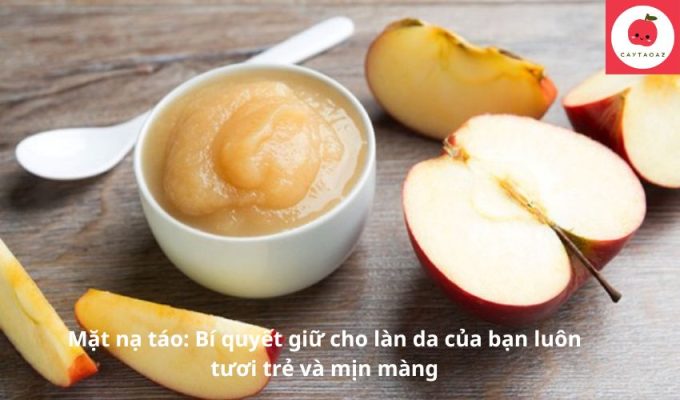 Mặt nạ táo: Bí quyết giữ cho làn da của bạn luôn tươi trẻ và mịn màng