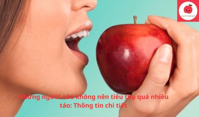 Những người nào không nên tiêu thụ quá nhiều táo: Thông tin chi tiết